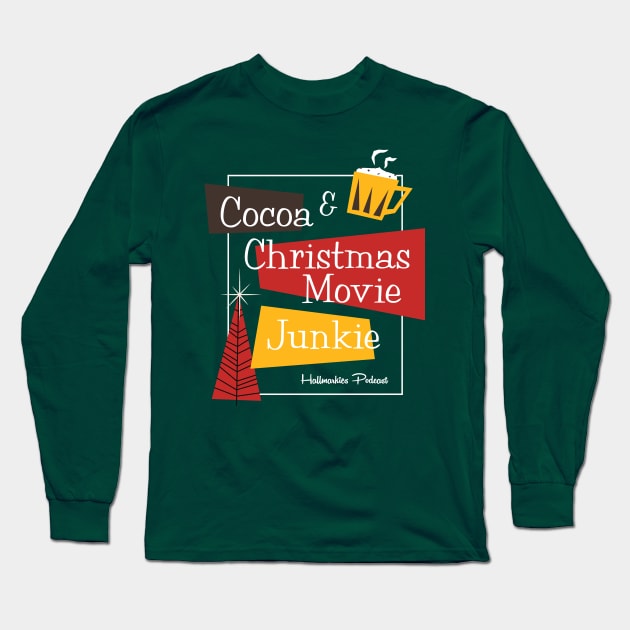 Cocoa & Christmas Movie Junkie Long Sleeve T-Shirt by Hallmarkies Podcast Store